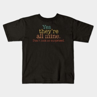 Yes they're all mine Kids T-Shirt